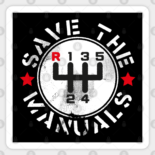 Save The Manual Transmissions Manual Transmission Sticker TeePublic